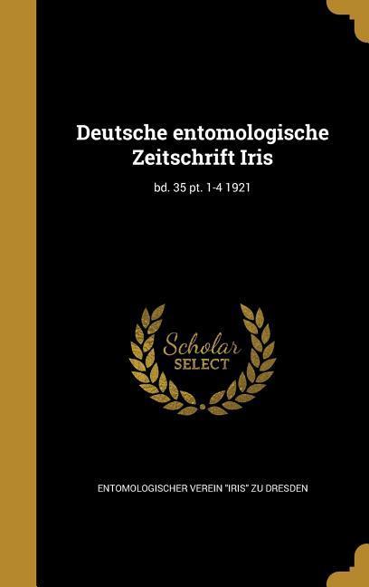 Deutsche entomologische Zeitschrift Iris; bd. 35 pt. 1-4 1921