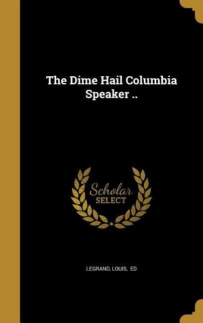 The Dime Hail Columbia Speaker ..