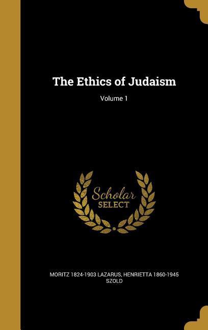 The Ethics of Judaism; Volume 1