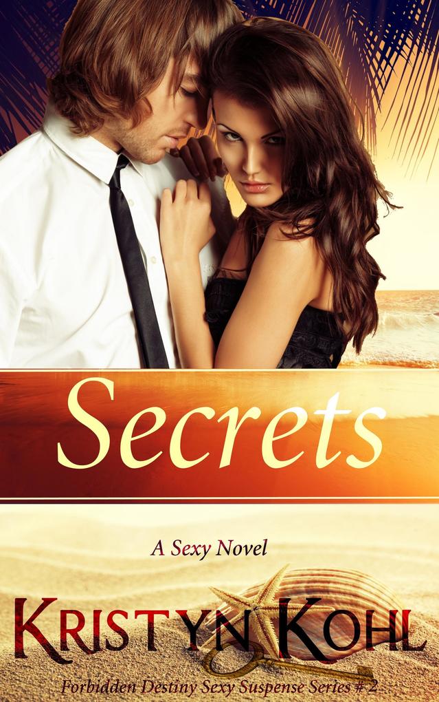 Secrets (The Forbidden Destiny Sexy Suspense Series #2)