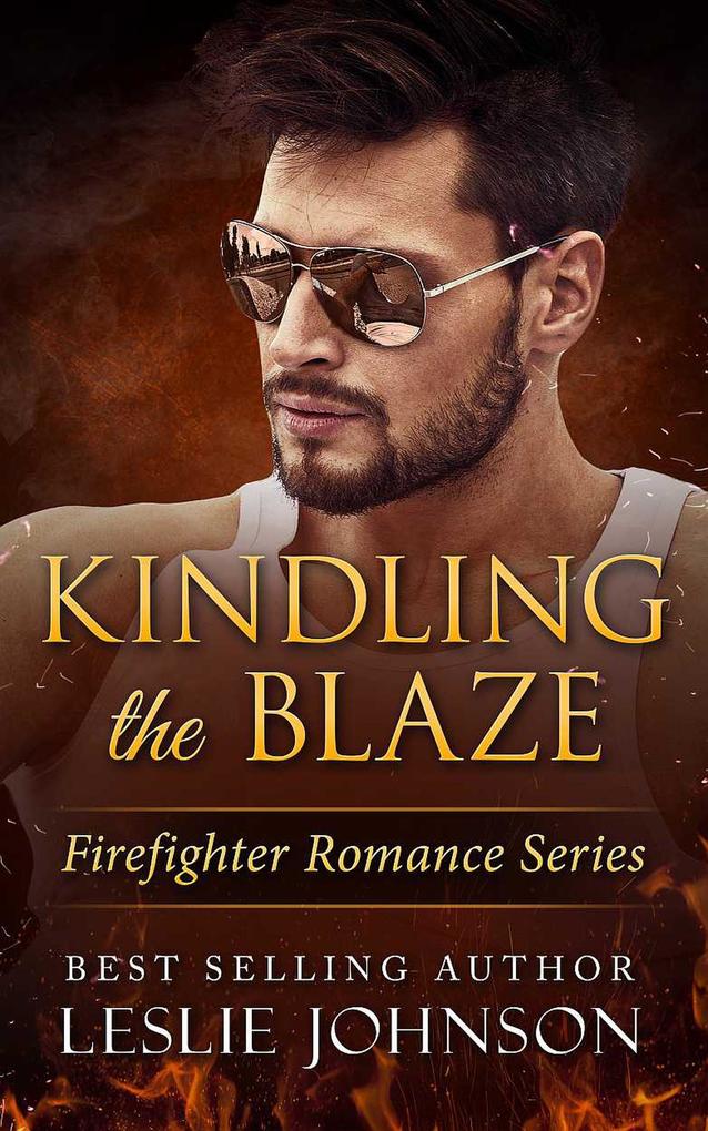 Kindling the Blaze (Firefighter Romance Series #3)