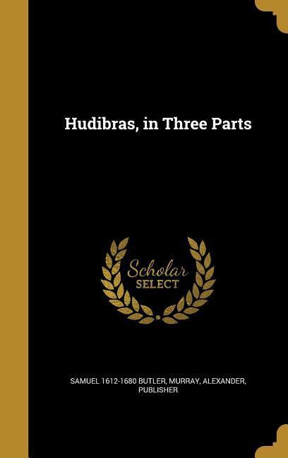 HUDIBRAS IN 3 PARTS - Samuel 1612-1680 Butler