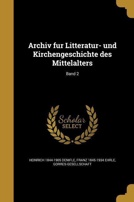 Archiv für Litteratur- und Kirchengeschichte des Mittelalters; Band 2