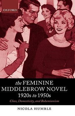 The Feminine Middlebrow Novel 1920s to 1950s