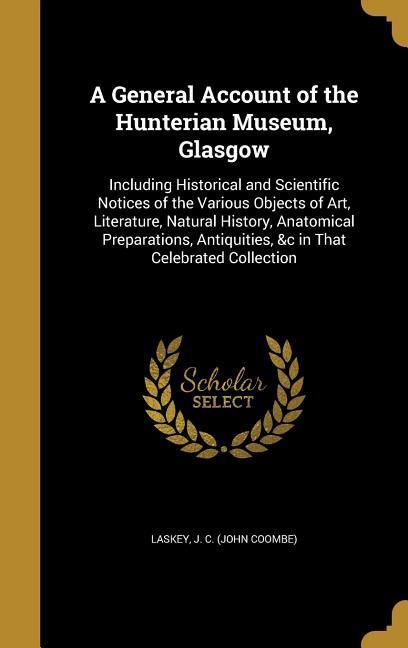 A General Account of the Hunterian Museum Glasgow