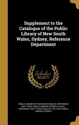 Supplement to the Catalogue of the Public Library of New South Wales Sydney Reference Department