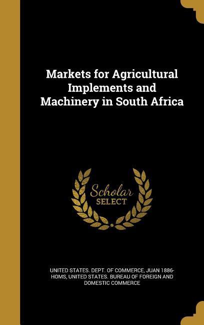 Markets for Agricultural Implements and Machinery in South Africa