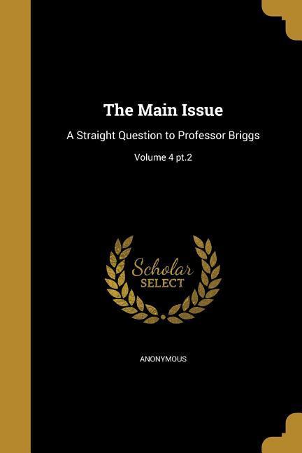 The Main Issue: A Straight Question to Professor Briggs; Volume 4 pt.2