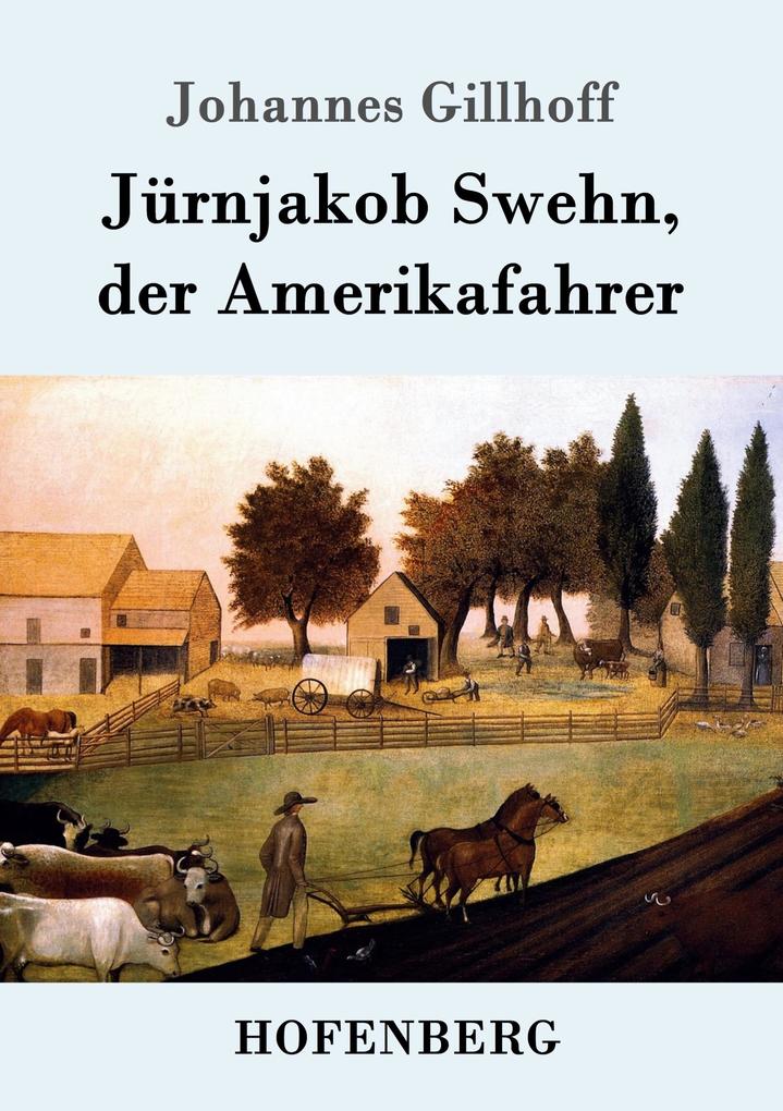 Jürnjakob Swehn der Amerikafahrer