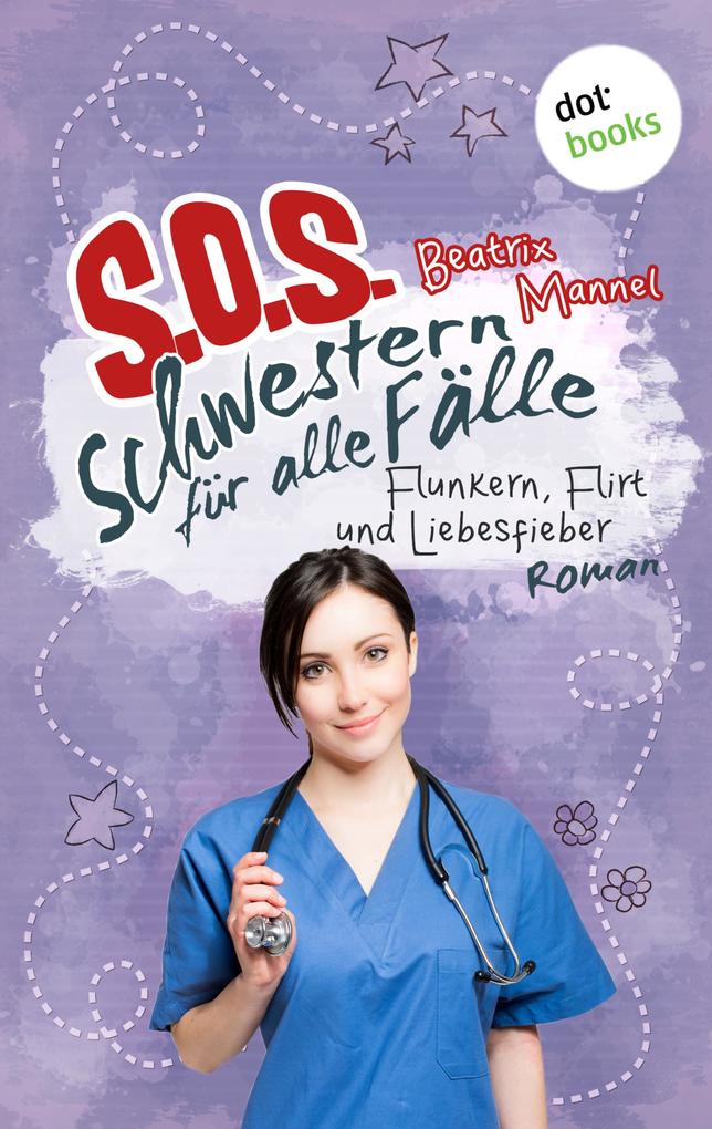 SOS - Schwestern für alle Fälle - Band 3: Flunkern Flirt und Liebesfieber
