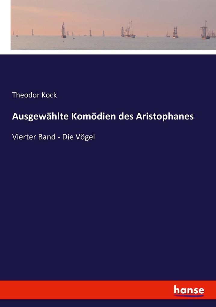 Ausgewählte Komödien des Aristophanes - Theodor Kock