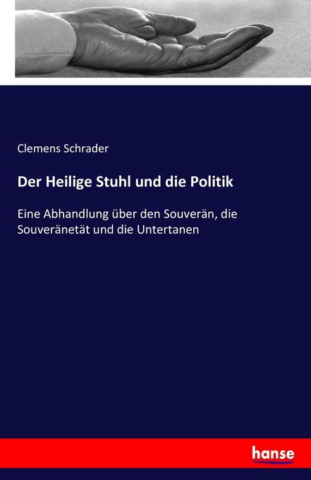 Der Heilige Stuhl und die Politik - Clemens Schrader