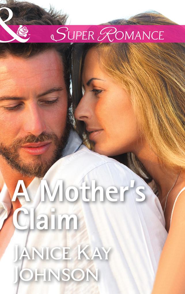 A Mother‘s Claim (Mills & Boon Superromance)
