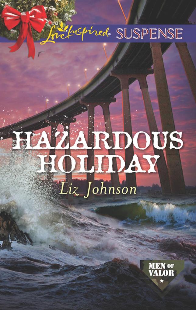 Hazardous Holiday (Men of Valor Book 5) (Mills & Boon Love Inspired Suspense)