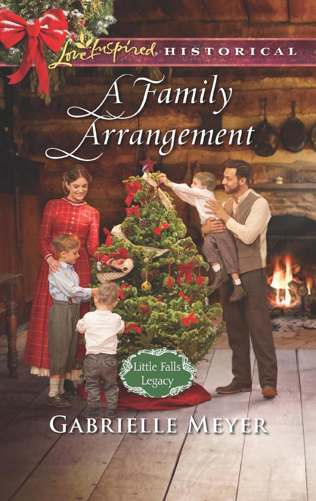A Family Arrangement (Mills & Boon Love Inspired Historical) (Little Falls Legacy Book 1)