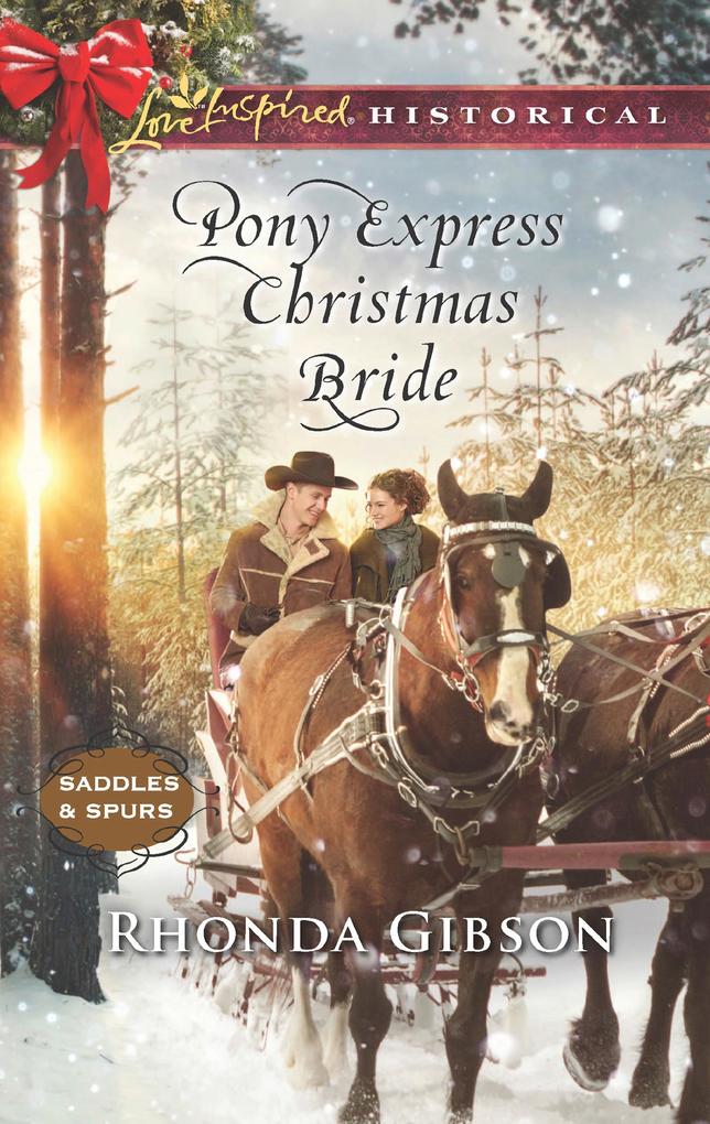 Pony Express Christmas Bride (Saddles and Spurs Book 3) (Mills & Boon Love Inspired Historical)