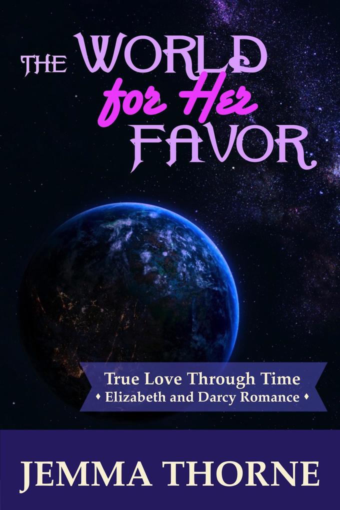 The World for Her Favor (True Love Through Time #3)