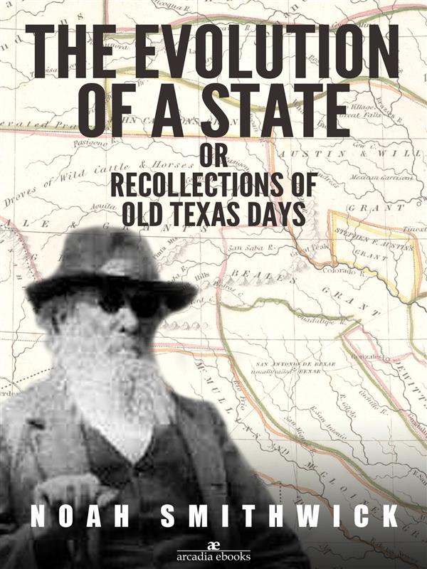 The Evolution of a State or Recollections of Old Texas Days