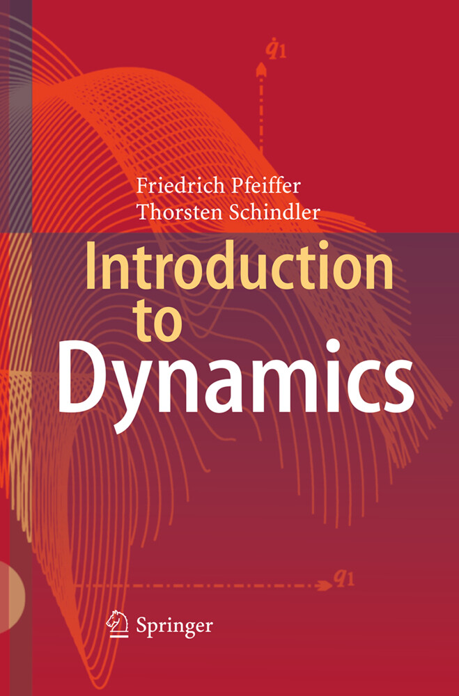 Introduction to Dynamics - Friedrich Pfeiffer/ Thorsten Schindler