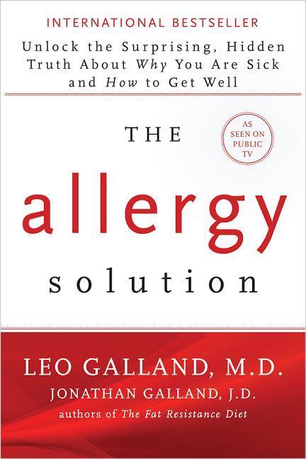 The Allergy Solution: Unlock the Surprising Hidden Truth about Why You Are Sick and How to Get Well