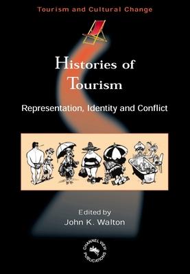 Histories of Tourism: Representation Identity and Conflict
