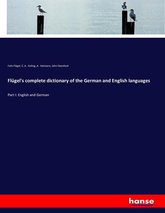 Flügel‘s complete dictionary of the German and English languages