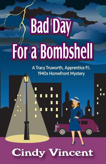Bad Day for a Bombshell: A Tracy Truworth Apprentice P.I. 1940s Homefront Mystery