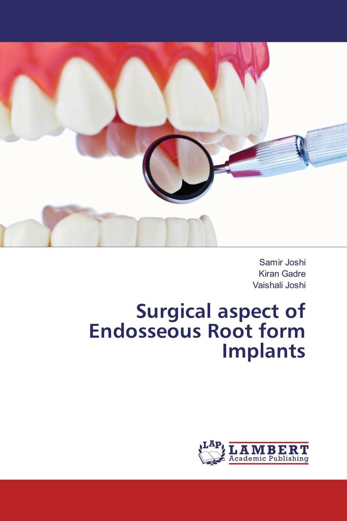 Surgical aspect of Endosseous Root form Implants