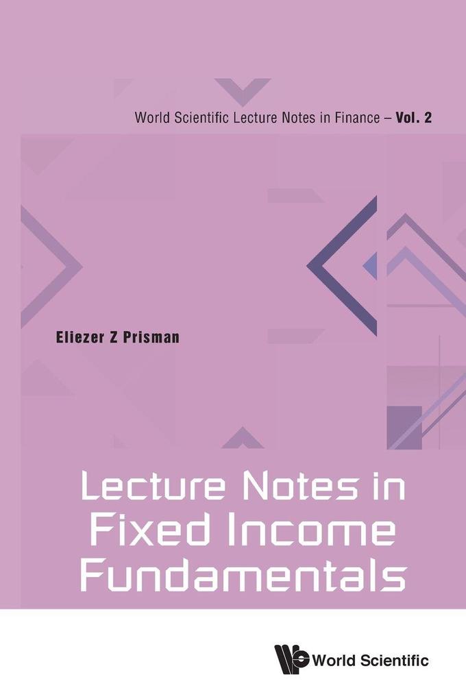 LECTURE NOTES IN FIXED INCOME FUNDAMENTALS
