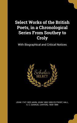 Select Works of the British Poets in a Chronological Series From Southey to Croly