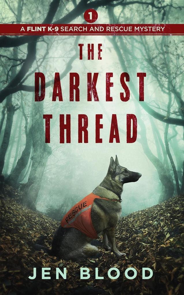 The Darkest Thread (The Flint K-9 Search and Rescue Mysteries #1)