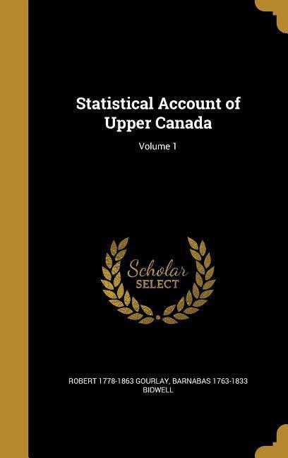 Statistical Account of Upper Canada; Volume 1