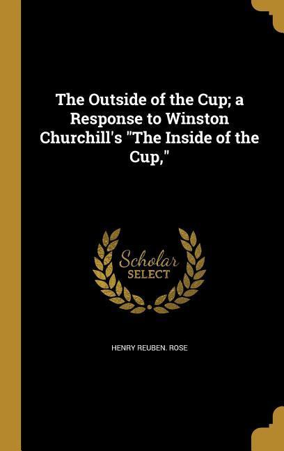 The Outside of the Cup; a Response to Winston Churchill‘s The Inside of the Cup