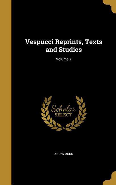Vespucci Reprints Texts and Studies; Volume 7