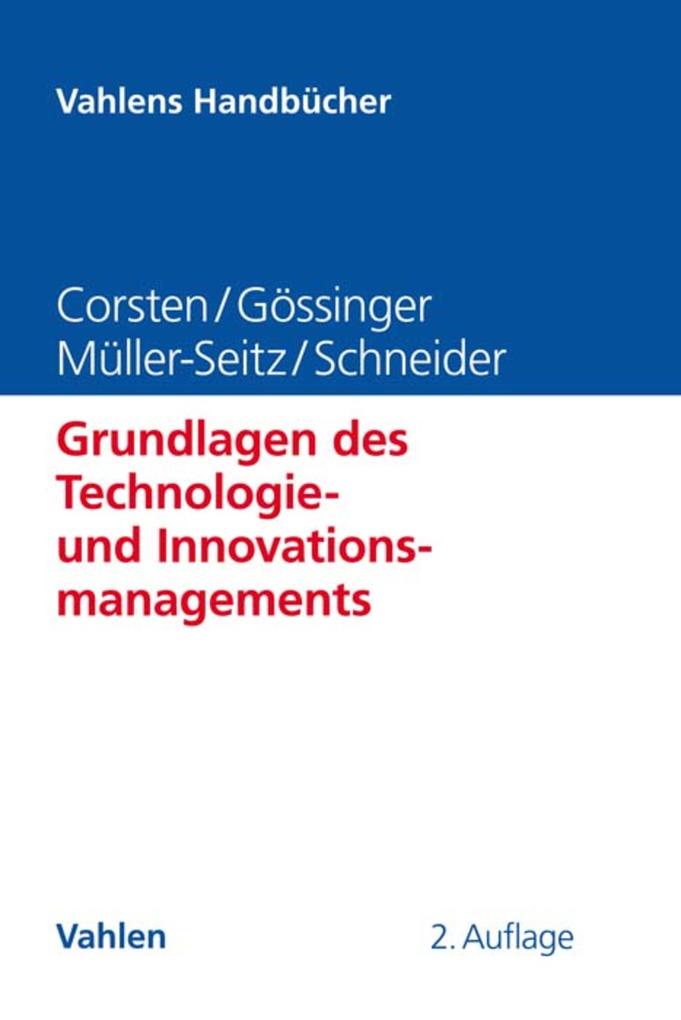 Grundlagen des Technologie- und Innovationsmanagements - Hans Corsten/ Ralf Gössinger/ Gordon Müller-Seitz/ Herfried Schneider