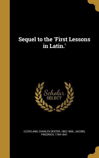 Sequel to the ‘First Lessons in Latin.‘