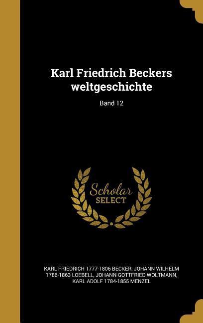 GER-KARL FRIEDRICH BECKERS WEL - Karl Friedrich 1777-1806 Becker/ Johann Wilhelm 1786-1863 Loebell/ Johann Gottfried Woltmann