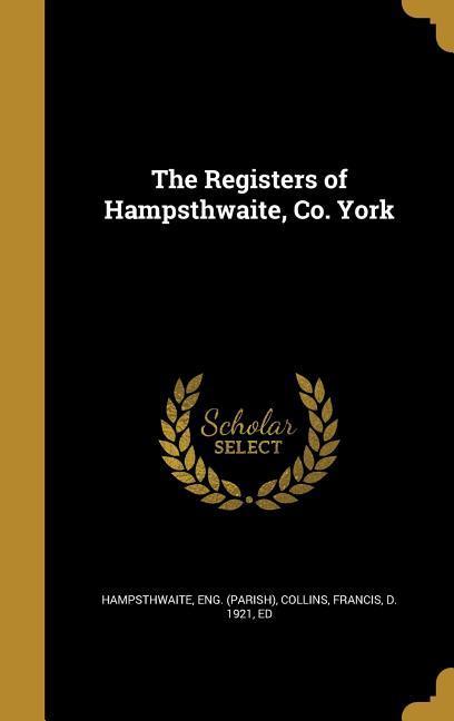 The Registers of Hampsthwaite Co. York