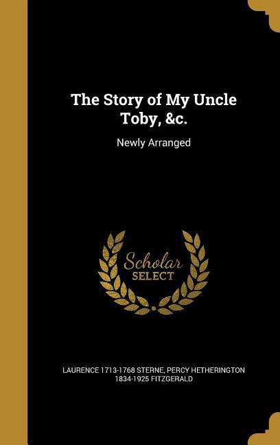 The Story of My Uncle Toby &c.