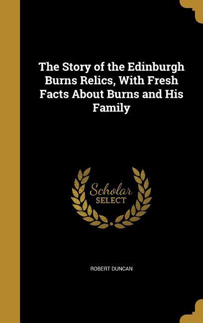 The Story of the Edinburgh Burns Relics With Fresh Facts About Burns and His Family