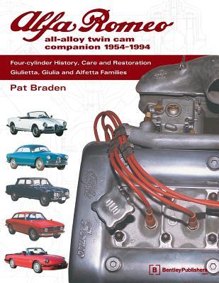 Alfa Romeo All-Alloy Twin CAM Companion 1954-1994: Four-Cylinder History Care and Restoration: Giulietta Giulia and Alfetta Families