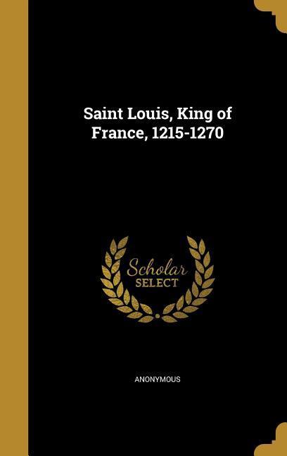 ST LOUIS KING OF FRANCE 1215-1