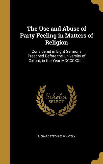 The Use and Abuse of Party Feeling in Matters of Religion