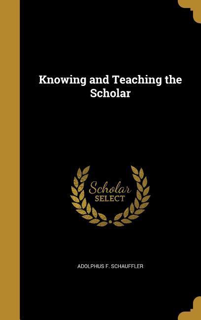 Knowing and Teaching the Scholar