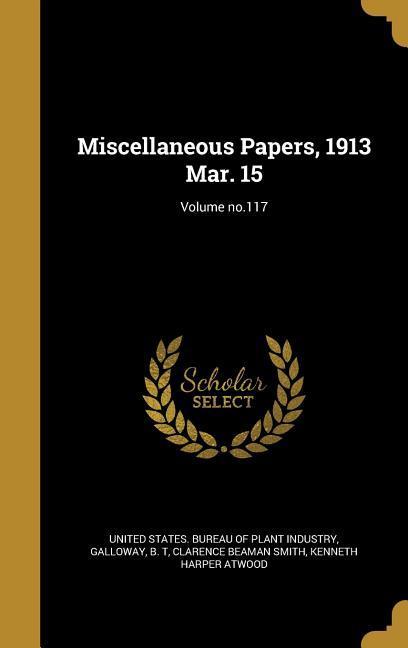 Miscellaneous Papers 1913 Mar. 15; Volume no.117