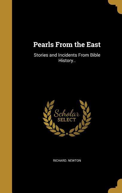 Pearls From the East: Stories and Incidents From Bible History..
