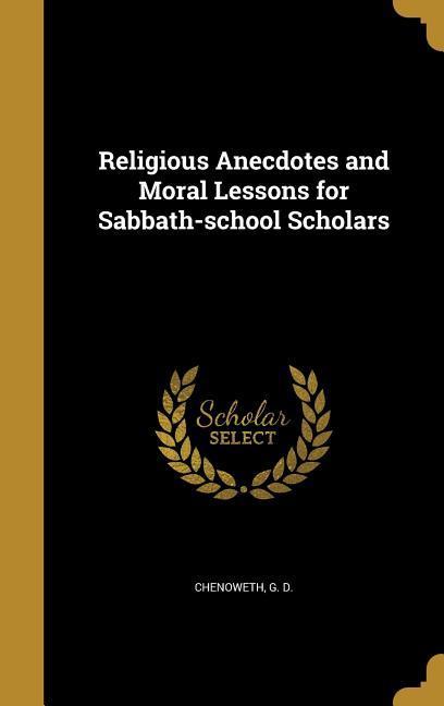 Religious Anecdotes and Moral Lessons for Sabbath-school Scholars