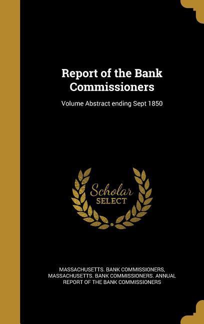 Report of the Bank Commissioners; Volume Abstract ending Sept 1850