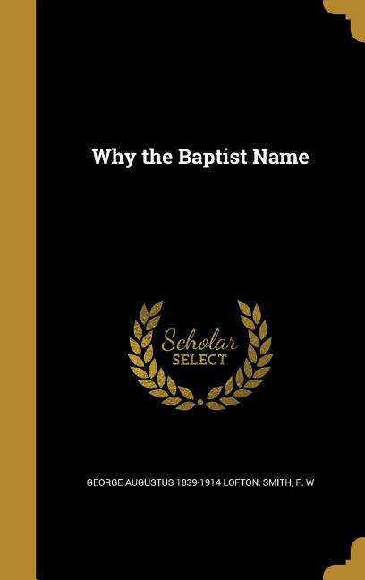 WHY THE BAPTIST NAME