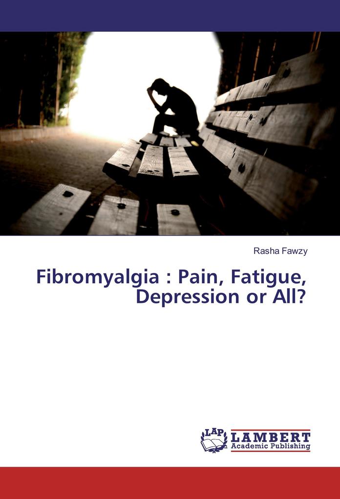 Fibromyalgia : Pain Fatigue Depression or All?